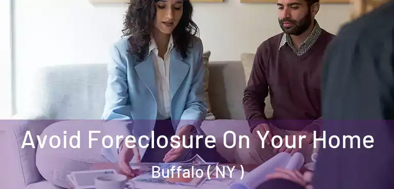  Avoid Foreclosure On Your Home Buffalo ( NY )