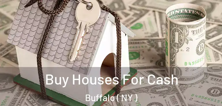  Buy Houses For Cash Buffalo ( NY )