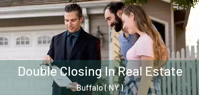  Double Closing In Real Estate Buffalo ( NY )