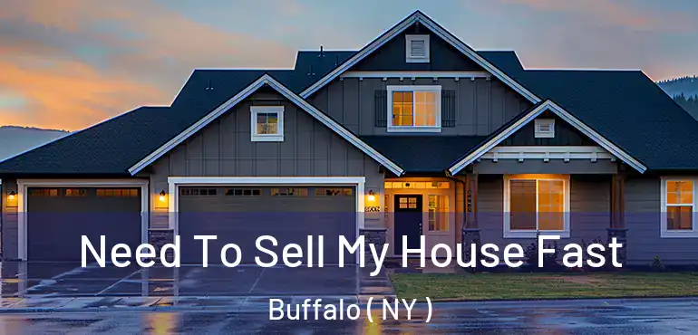  Need To Sell My House Fast Buffalo ( NY )