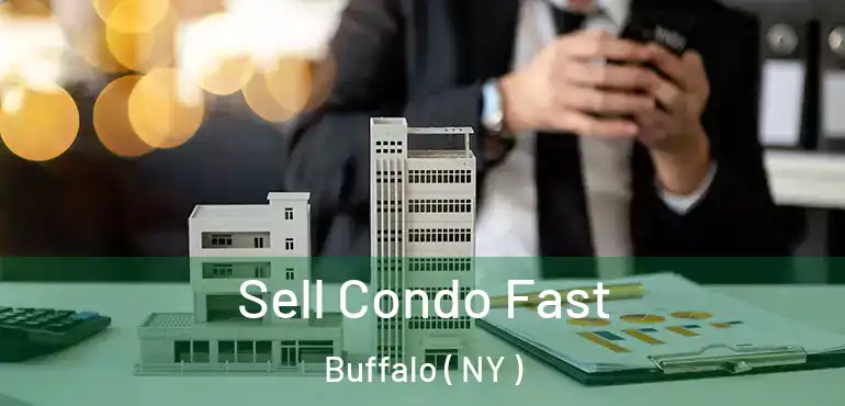  Sell Condo Fast Buffalo ( NY )
