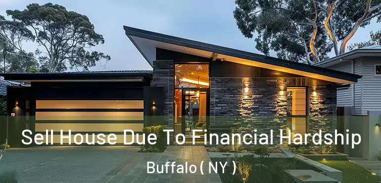  Sell House Due To Financial Hardship Buffalo ( NY )