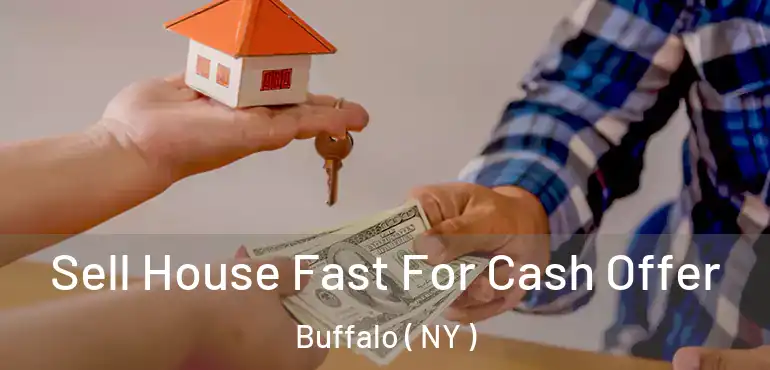  Sell House Fast For Cash Offer Buffalo ( NY )