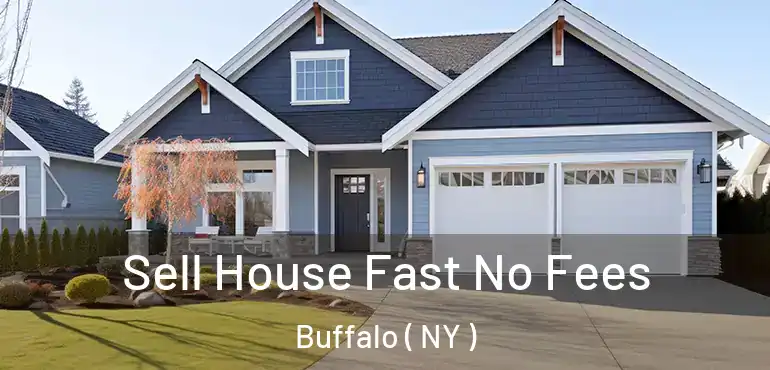 Sell House Fast No Fees Buffalo ( NY )