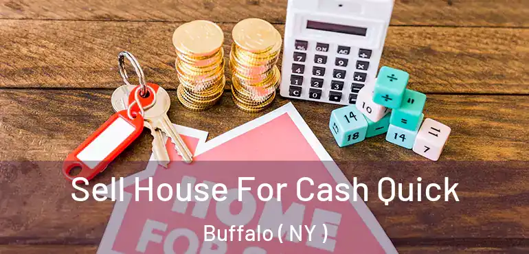  Sell House For Cash Quick Buffalo ( NY )