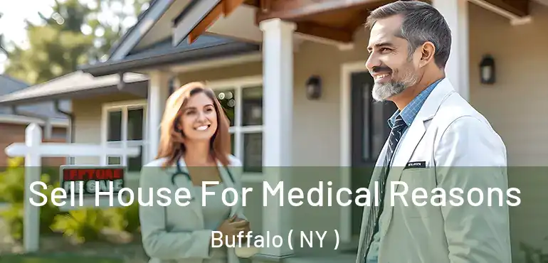 Sell House For Medical Reasons Buffalo ( NY )