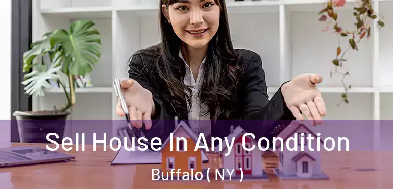  Sell House In Any Condition Buffalo ( NY )