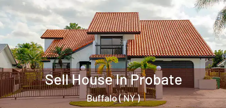  Sell House In Probate Buffalo ( NY )