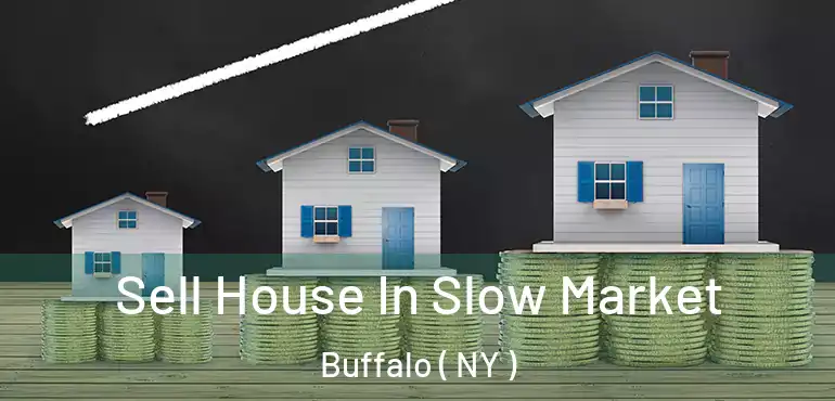  Sell House In Slow Market Buffalo ( NY )