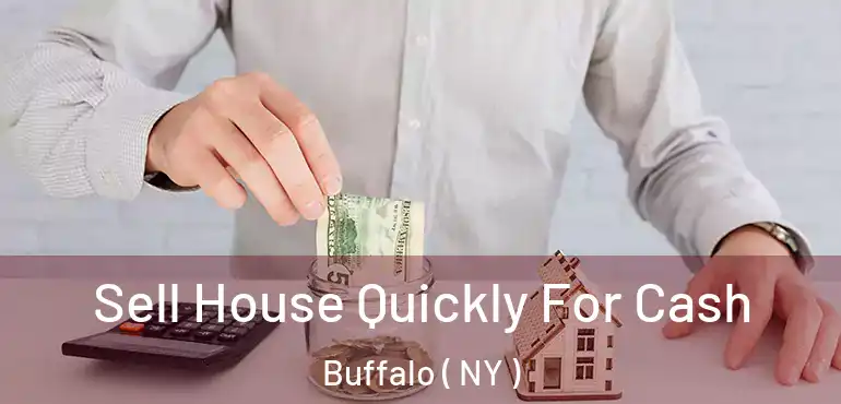  Sell House Quickly For Cash Buffalo ( NY )