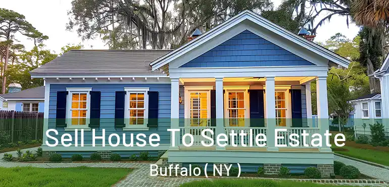  Sell House To Settle Estate Buffalo ( NY )