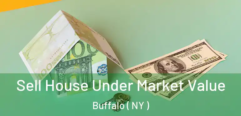  Sell House Under Market Value Buffalo ( NY )