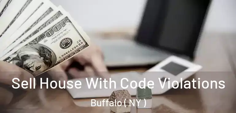 Sell House With Code Violations Buffalo ( NY )
