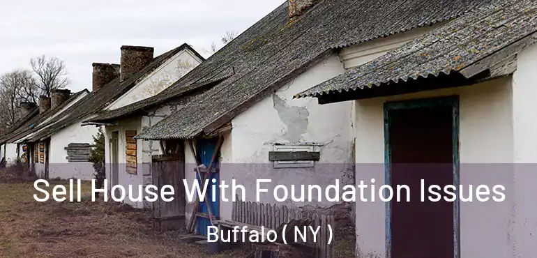  Sell House With Foundation Issues Buffalo ( NY )