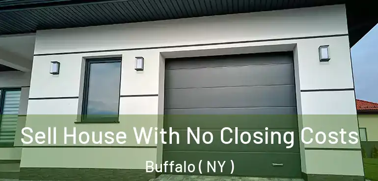  Sell House With No Closing Costs Buffalo ( NY )