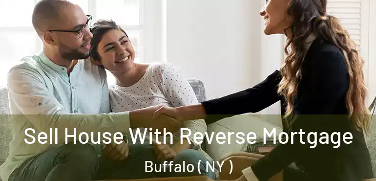  Sell House With Reverse Mortgage Buffalo ( NY )