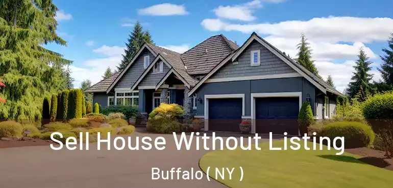  Sell House Without Listing Buffalo ( NY )