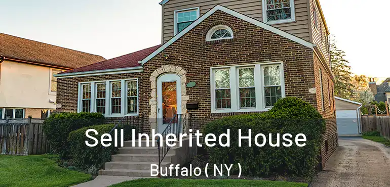  Sell Inherited House Buffalo ( NY )