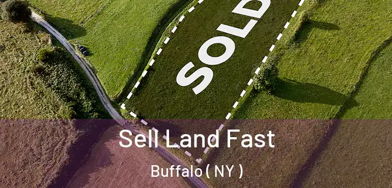  Sell Land Fast Buffalo ( NY )