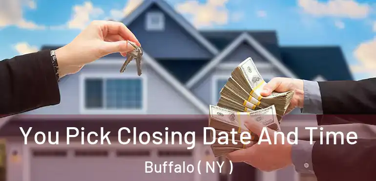  You Pick Closing Date And Time Buffalo ( NY )